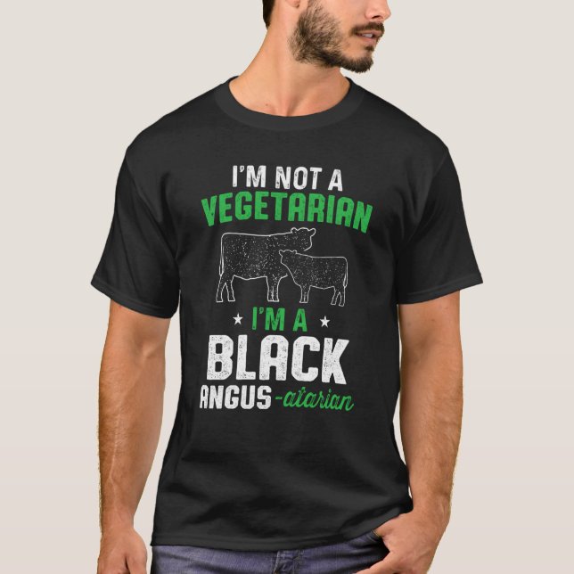 Black Angus I'm Not a Vegetarian I'm a Black Angus T-Shirt (Front)