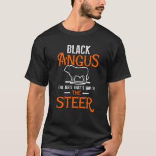 Black Angus The Taste That's Worth the Steer  1 T-Shirt