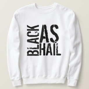 Black As Hail Sweatshirt