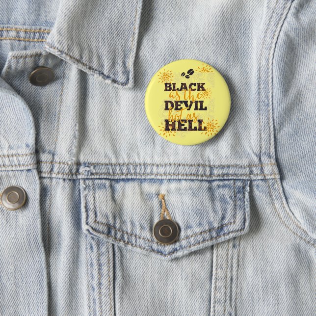 Black as the Devil Hot as Hell Coffee 6 Cm Round Badge (In Situ)