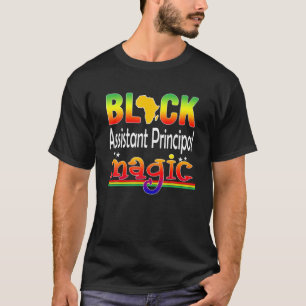 Black Assistant Principal Magic, Teacher Black His T-Shirt