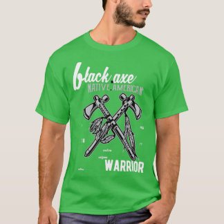 BLACK AXE NATIVE AMERICA WARRIOR  T-Shirt