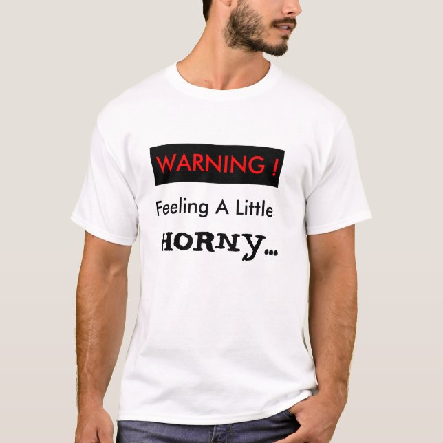 Black Banner, WARNING !, Feeling A Little, HORN... T-Shirt (Front)