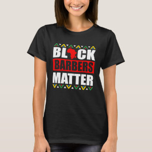 Black Barbers Matter Haircut Hairstylist African A T-Shirt