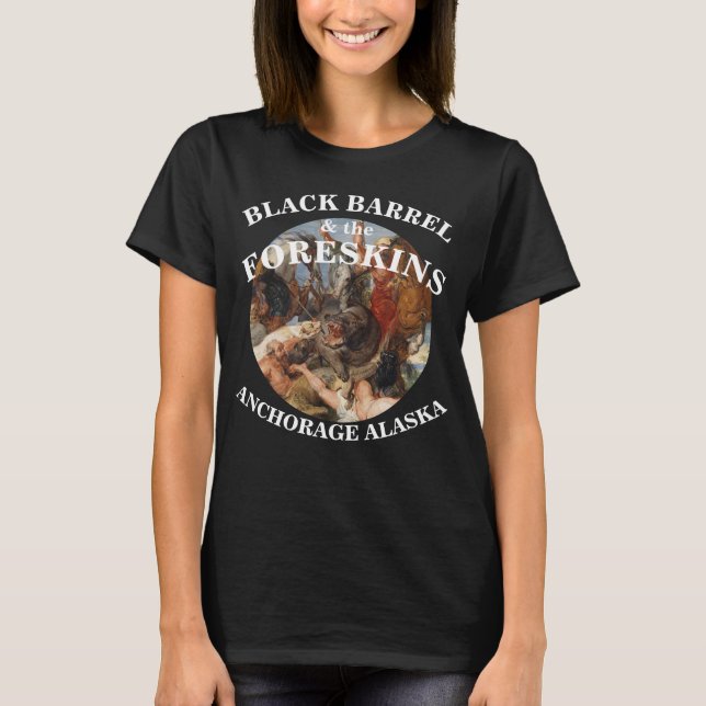 BLACK BARREL & THE FORESKINS ANCHORAGE ALASKA AK T-Shirt (Front)