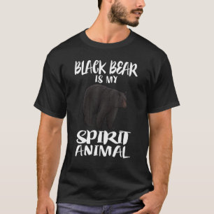 Black Bear Is My Spirit Animal T-Shirt