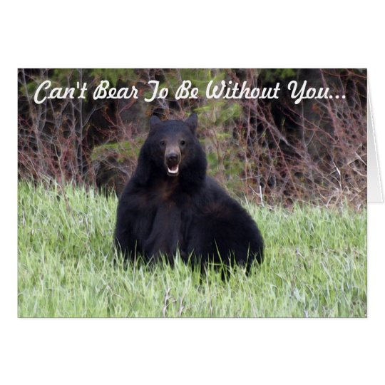 Black Bear Wildlife "Can't Bear It" Greeting Card