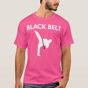 Black Belt - Funny Karate Gift T-Shirt