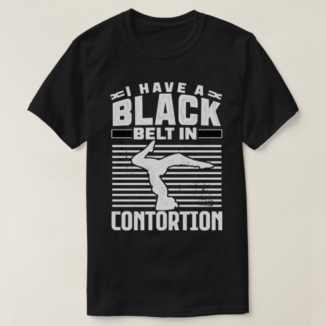 Black Belt in Contortion gift for contortionists T-Shirt (Design Front)