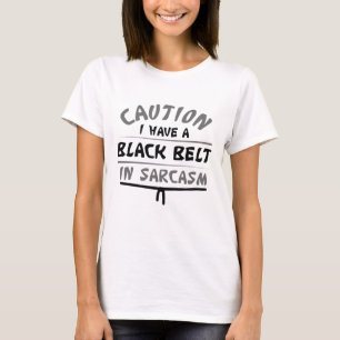 Black Belt In Sarcasm T-Shirt
