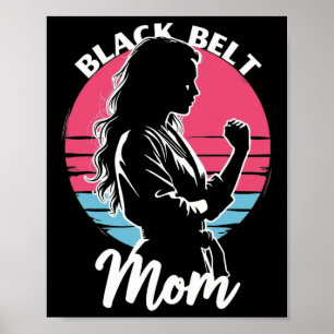 Black Belt Mom Martial Arts Karate Jiu-jitsu Taekw Poster