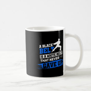 Black Belt Saying Karate Taekwondo Martial Arts  Coffee Mug