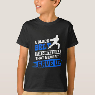 Black Belt Saying Karate Taekwondo Martial Arts  T-Shirt