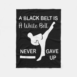 Black Belt White Belt Never Gave Up Martial Arts Fleece Blanket