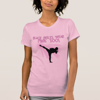 Black Belts Wear Pink Too! T-Shirt
