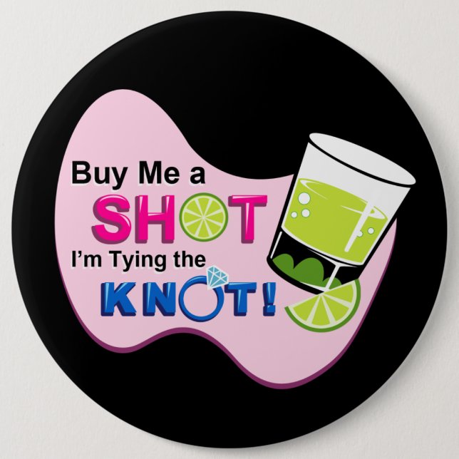 Black "Buy Me a Shot I'm Tying the Knot" Pin (Front)