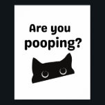 Black cat Are you pooping retro Poster<br><div class="desc">"Are You Pooping" poster featuring a black cat. This unique he perfect addition to your home decor</div>