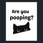 Black cat Are you pooping retro Poster<br><div class="desc">"Are You Pooping" poster featuring a black cat. This unique he perfect addition to your home decor</div>