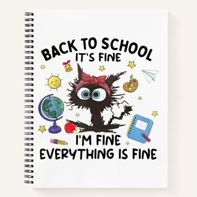 Black Cat Back to School Its Fine Im Fine Everythi Notebook (Front)