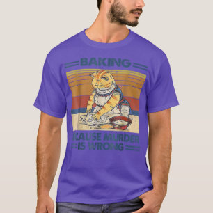 Black Cat Baking Because Murder Is Wrong Cat Lover T-Shirt