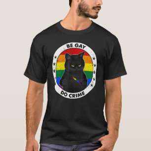 Black Cat Be Gay Do Crime Rainbow LGBTQ Pride Gay T-Shirt