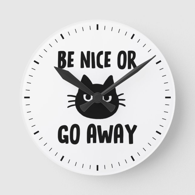 Black Cat Be Nice or Go Away Round Clock (Front)