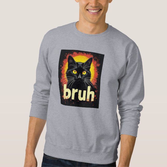 Black Cat Bruh Meme – Funny Cat Attitude Sweatshirt (Front)
