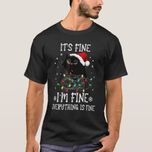 Black Cat Christmas It's Fine I'm Fine Everything T-Shirt