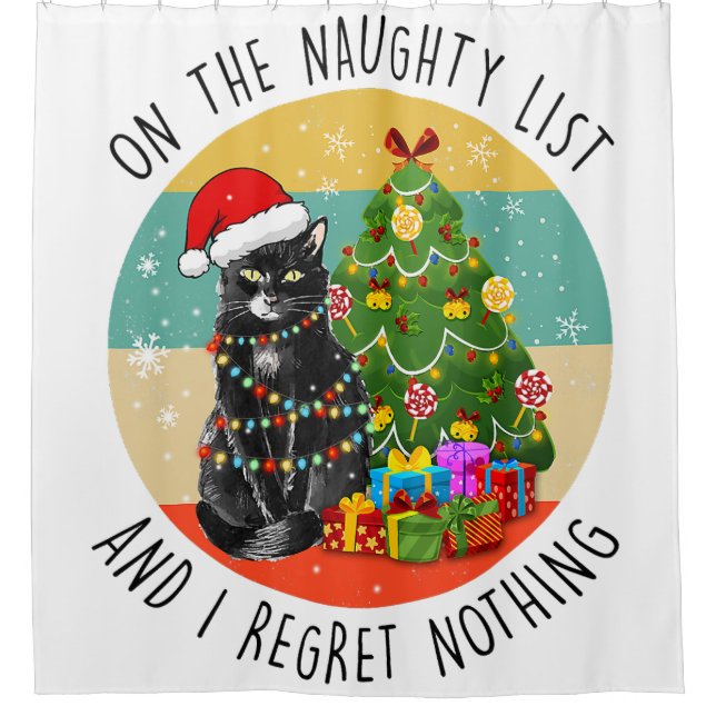 Black Cat Christmas On The Naughty List And I Regr Shower Curtain (Front)