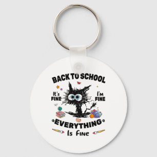 Black Cat Ck To School Its Fine Im Fine Everything Key Ring