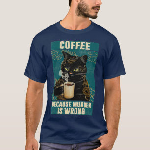 Black Cat Coffee Because Murder Is Wrong funny gif T-Shirt