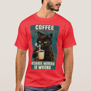 Black Cat Coffee Because Murder Is Wrong funny gif T-Shirt
