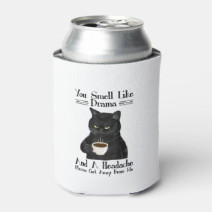 Black Cat Coffee You Smell Like Drama And A Headac Can Cooler