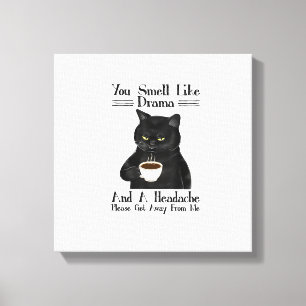 Black Cat Coffee You Smell Like Drama And A Headac Canvas Print