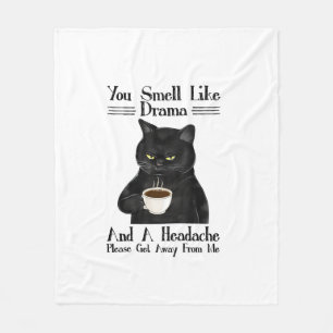 Black Cat Coffee You Smell Like Drama And A Headac Fleece Blanket