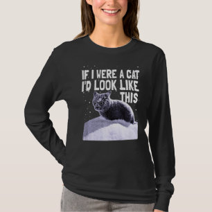 Black Cat Crazy Kitty If I Were A Cat Cat T-Shirt