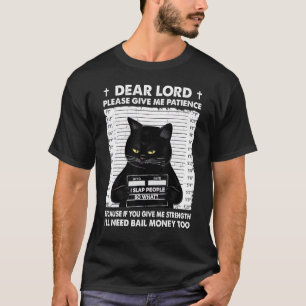 Black Cat Dear Lord Please Give Me Patience T-Shirt