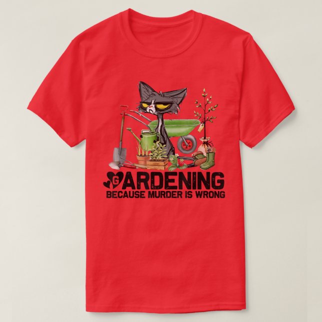 Black Cat Do Gardening Because Murder Is Wrong  T-Shirt (Design Front)