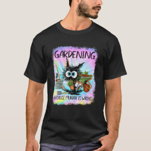 Black Cat Do Gardening Because Murder Is Wrong T-Shirt