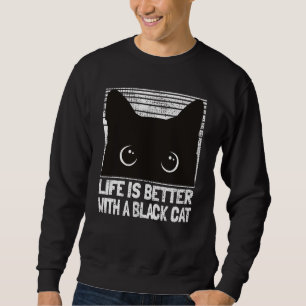 Black Cat Face. Life Is Better With A Black Cat. F Sweatshirt