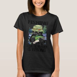 Black Cat Fishing because murder is wrong fisherma T-Shirt