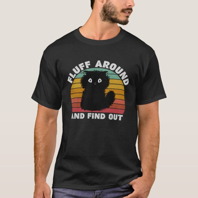 Black Cat Fluff Around And Find Out Kids Men Women T-Shirt (Front)
