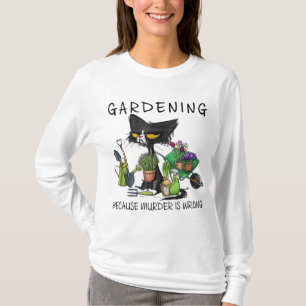 Black Cat Gardening Because Murder Is Wrong Garden T-Shirt