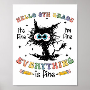 Black Cat Hello 8th Grade Its Fine Im Fine Everyth Poster