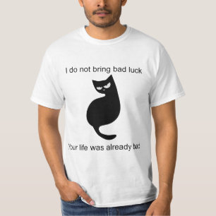 Black Cat I do not bring bad Luck T-Shirt
