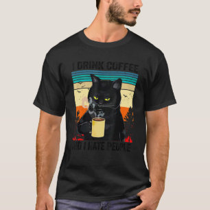 Black Cat I Drink Coffee And I Hate People T-Shirt