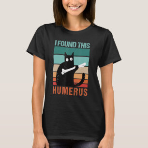 Black Cat I Found This Humerus Cat Joke T-Shirt