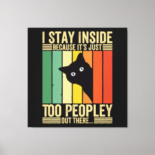 Black Cat I Stay Inside Because It's Too Peopley Canvas Print