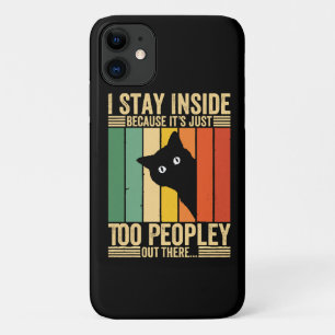 Black Cat I Stay Inside Because It's Too Peopley iPhone 11 Case