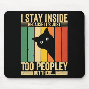 Black Cat I Stay Inside Because It's Too Peopley Mouse Mat